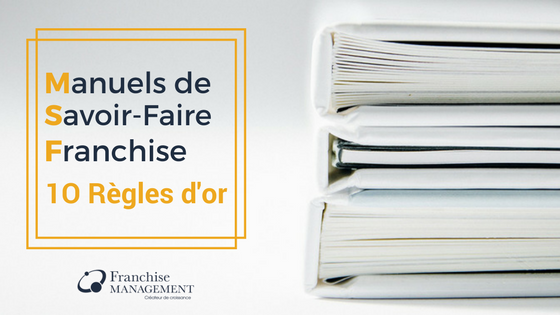 Manuel de savoir-faire Franchise ou Manuel opératoire Manuel de savoir-faire Franchise ou Manuel opératoire